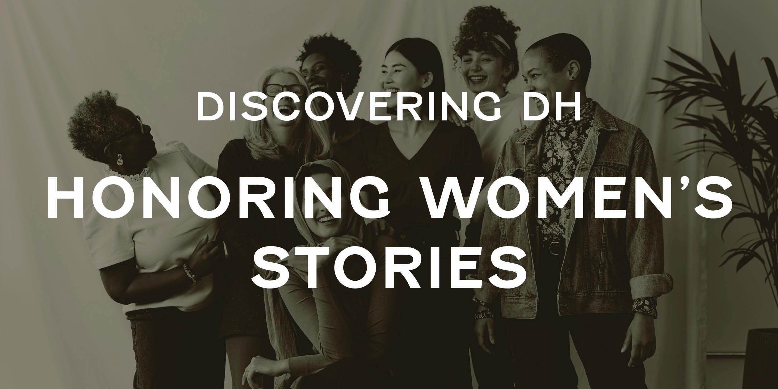 Discovering DH: Women's Stories header image